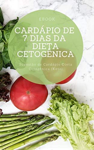Amazon.com.br eBooks Kindle: Cardápio de 7 Dias da Dieta Cetogênica:  Sugestão de Cardápio Dieta Cetogênica (Keto), Keto, Cardápio - cardapio cetogenico