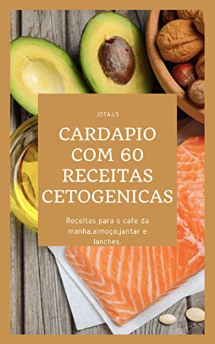 Amazon.com.br eBooks Kindle: Cardapio Com 60 Receitas Cetogenicas: Queime a  Gordura Do seu Corpo e Emagreça Rápido de forma inteligente., LS, JOTA.