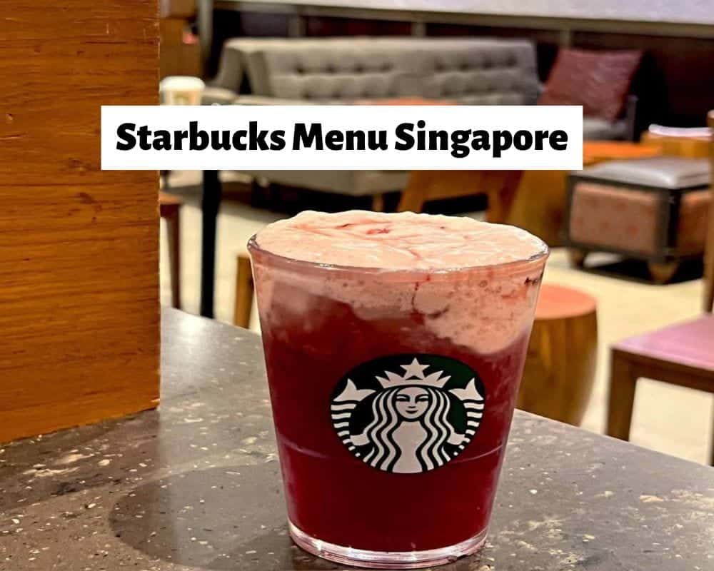 Starbucks Menu Singapore with Prices 2022 | Singapore Guide