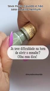 como abrir vidro de esmalte duro